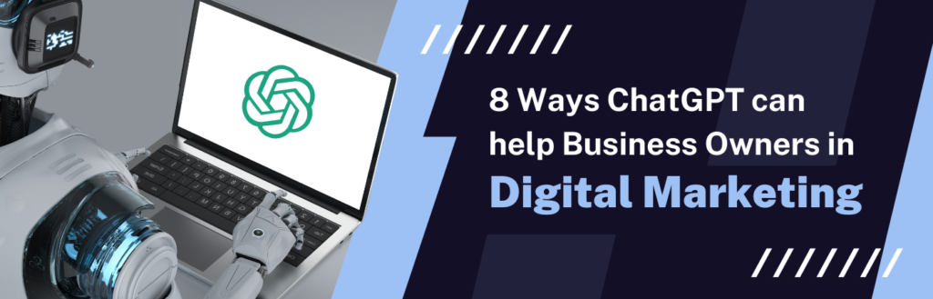 8 Ways ChatGPT can help Business Owners in Digital Marketing