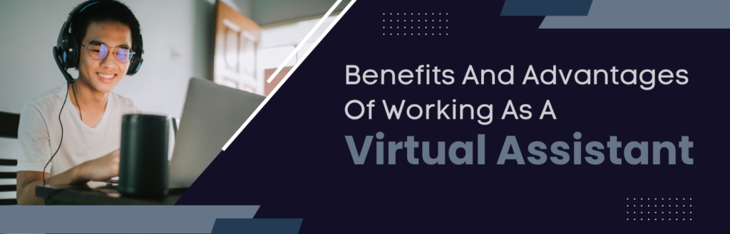 Benefits And Advantages Of Working As A Virtual Assistant