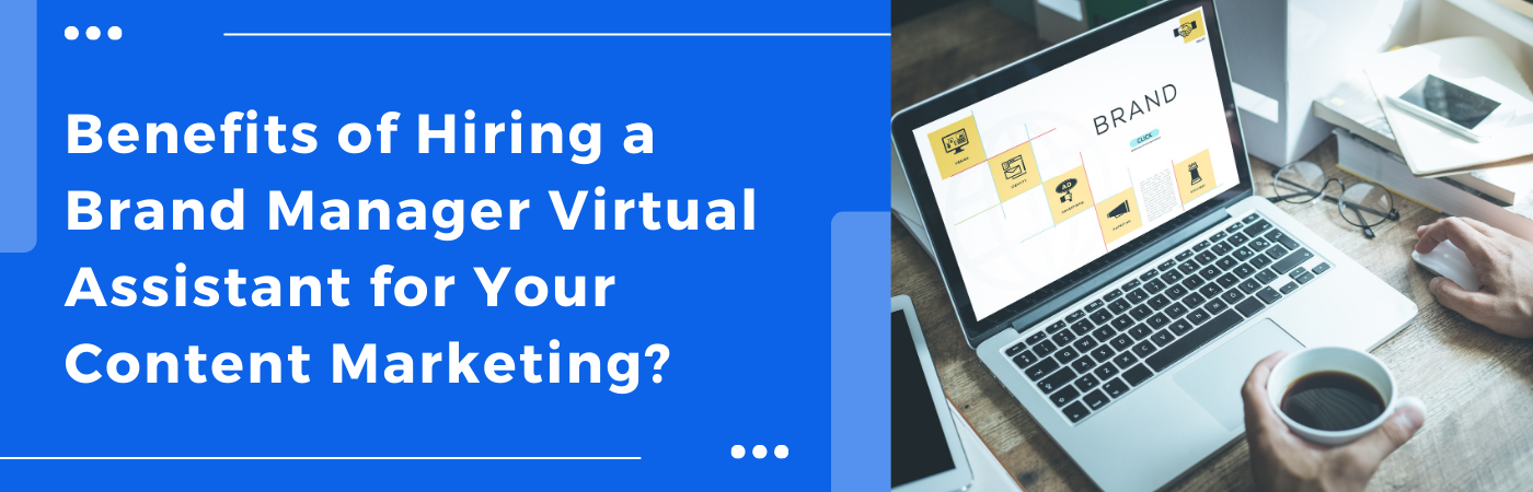 Benefits of Hiring a Brand Manager Virtual Assistant for Your Content Marketing