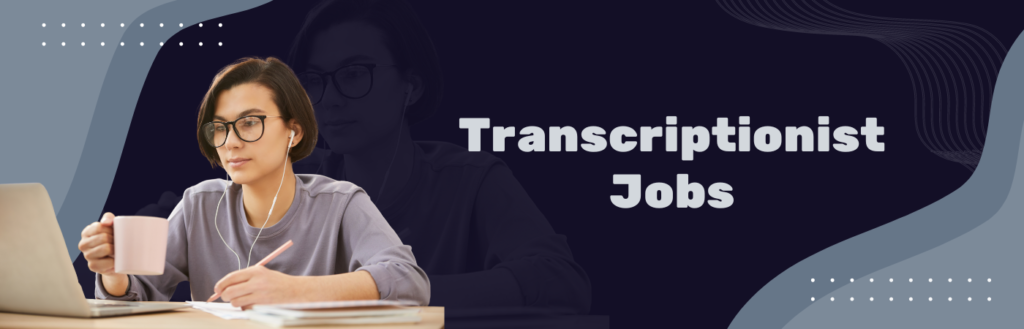 Transcriptionist jobs