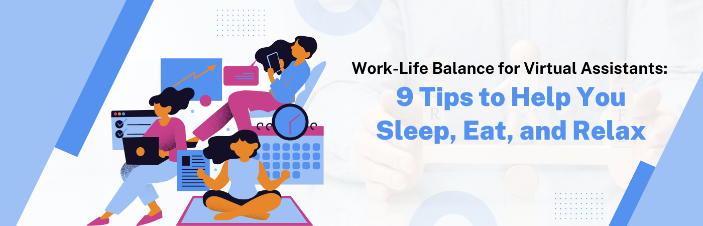 Work-Life Balance for Virtual Assistants 9 Tips to Help You Sleep, Eat, and Relax