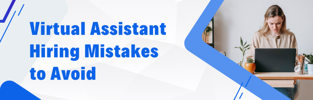 15 Virtual Assistant Hiring Mistakes to Avoid: Effective Tips to Avoid Common Hiring Mistakes