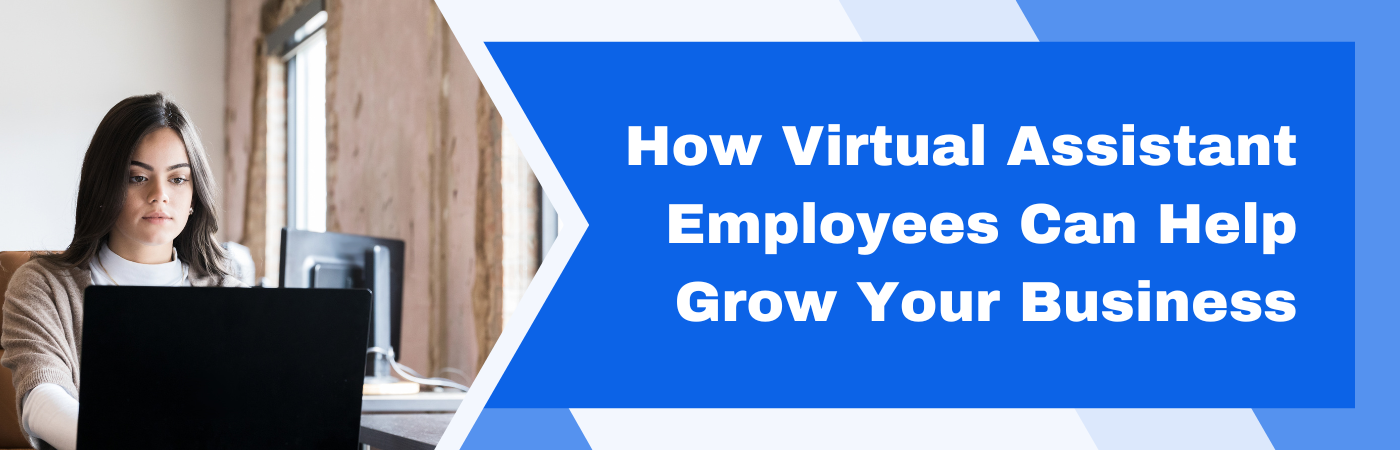 How Virtual Assistant Employees Can Help Grow Your Business