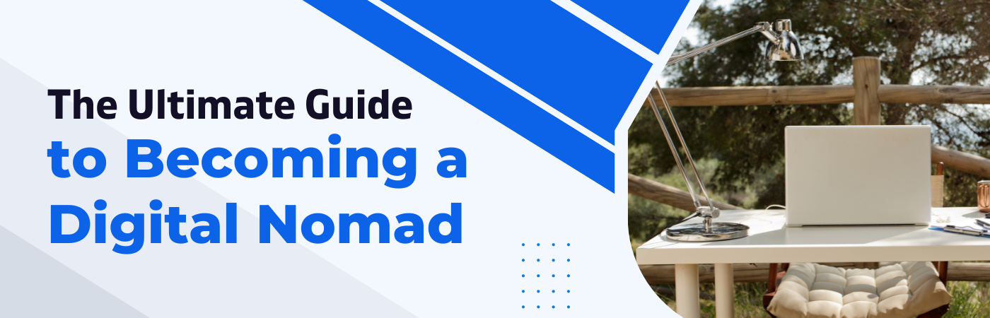 The Ultimate Guide to Becoming a Digital Nomad