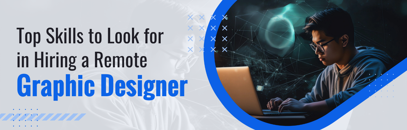 Top 5 Skills to Look for in Hiring a Remote Graphic Designer