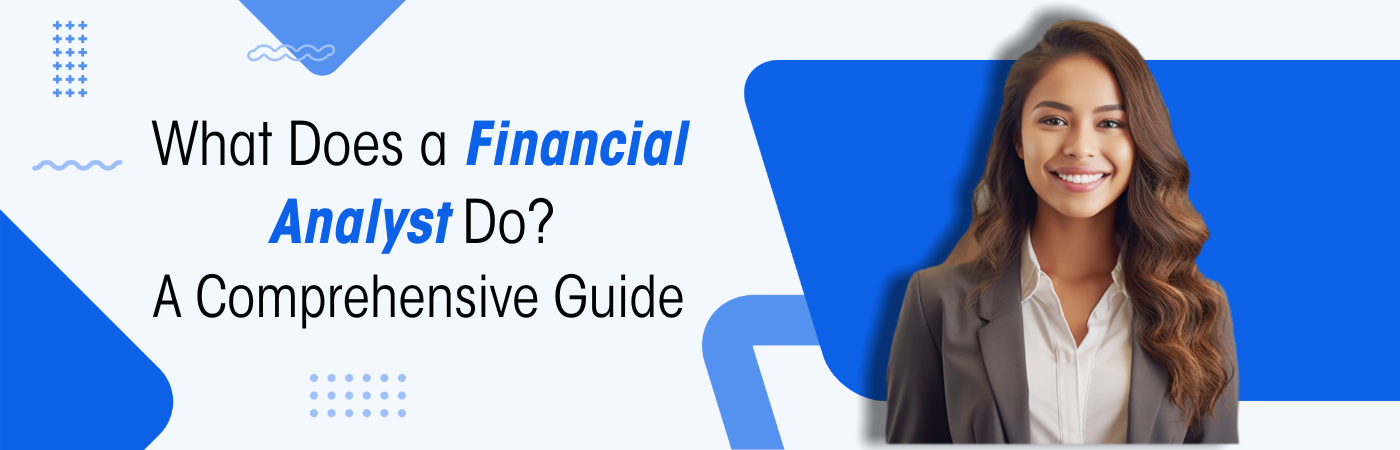 What Does a Financial Analyst Do? A Comprehensive Guide