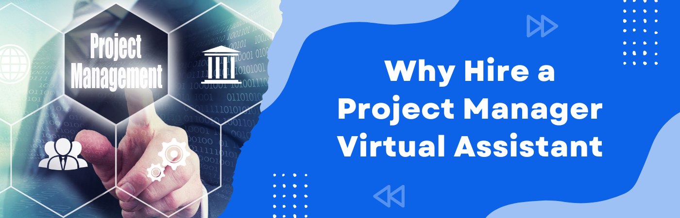 Why Hire a Project Manager Virtual Assistant?